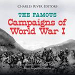 Famous Campaigns of World War I, The: The History of the Great War’s Most Important Battles