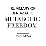 SUMMARY OF BEN AZADI’S METABOLIC FREEDOM