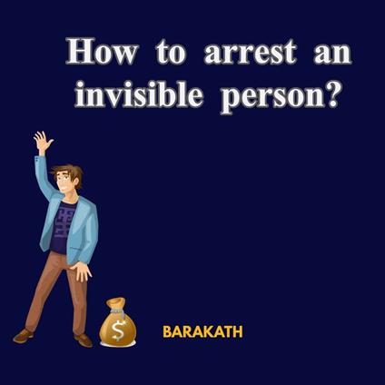 How to arrest an invisible person?