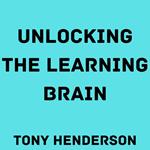 Unlocking the Learning Brain