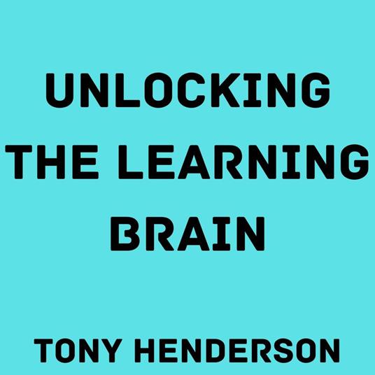 Unlocking the Learning Brain