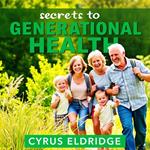 Secrets to Generational Health