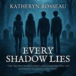 Every Shadow Lies