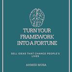 Turn Your Framework Into a Fortune