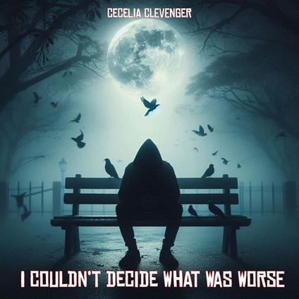 I Couldn’t Decide What Was Worse