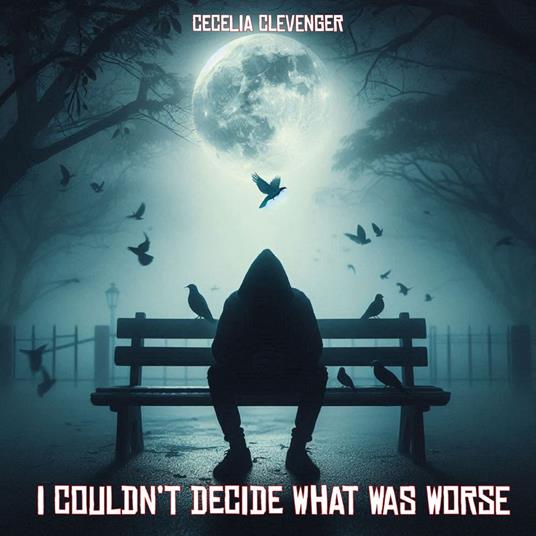 I Couldn’t Decide What Was Worse