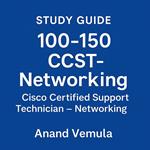 Study Guide 100-150 CCST-Networking Cisco Certified Support Technician – Networking