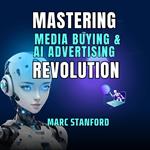 MASTERING MEDIA BUYING & AI ADVERTISING REVOLUTION