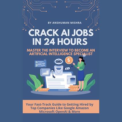 CRACK AI JOBS IN 24 HOURS MASTER THE INTERVIEW TO BECOME AN ARTIFICIAL INTELLIGENCE SPECIALIST