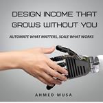 Design Income That Grows Without You