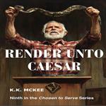 Render Unto Caesar