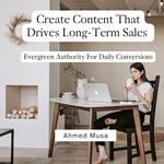 Create Content That Drives Long-Term Sales