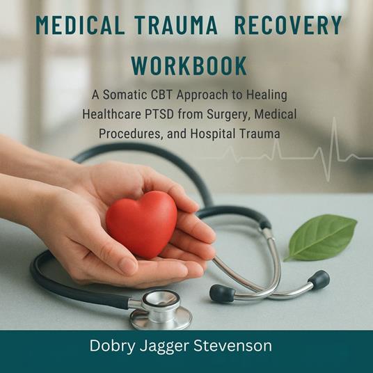 Medical Trauma Recovery Workbook, The