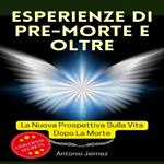 Esperienze di Pre-Morte e Oltre