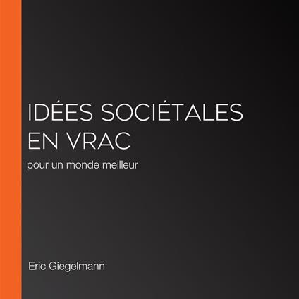 Idées sociétales en vrac
