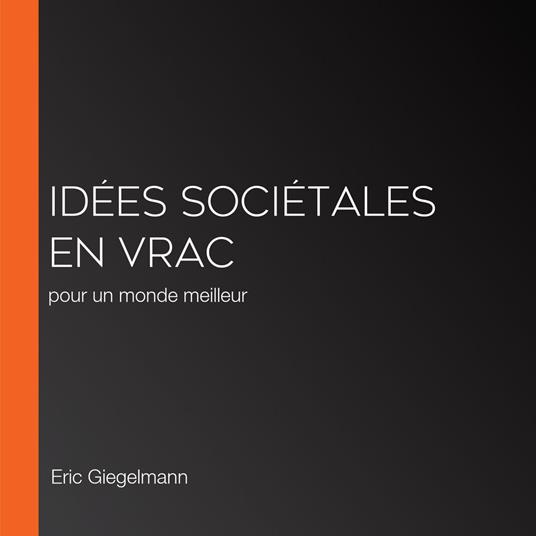 Idées sociétales en vrac