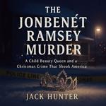 JonBenét Ramsey Murder, The