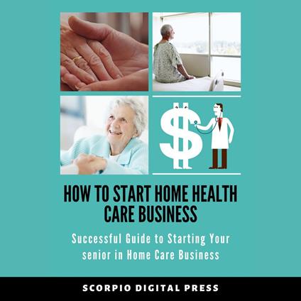 How to Start Home Health Care Business