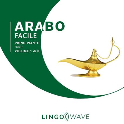 Arabo Facile - Principiante base - Volume 1 di 3