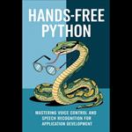 Hands-Free Python: Mastering Voice Control and Speech Recognition for Application Development