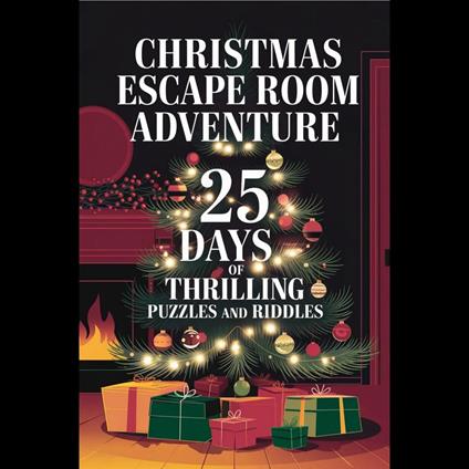Christmas Escape Room Adventure: 25 Days of Thrilling Puzzles and Riddles"
