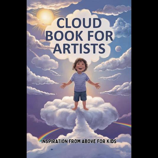 Cloud Book for Artists: Inspiration from Above for Kids