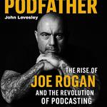 Podfather, The: The Rise of Joe Rogan