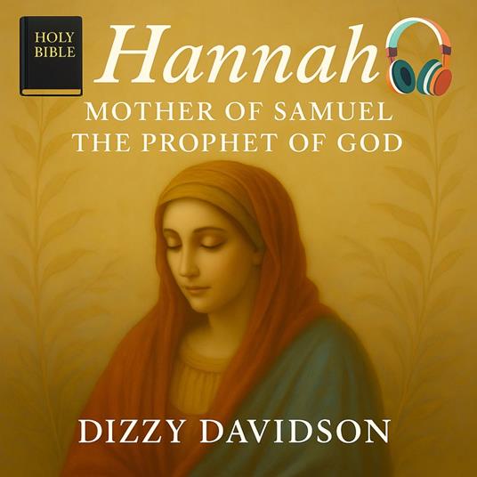 Hannah: Mother of Samuel The Prophet of God