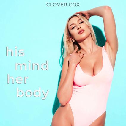 His Mind, Her Body