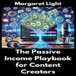 Passive Income Playbook for Content Creators, The
