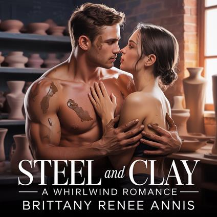 Steel And Clay - A whirlwind romance