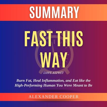 Summary of Fast This Way by Dave Asprey