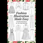 Fashion Illustration Made Easy: A Guided Sketchbook for Your Ideal Wardrobe