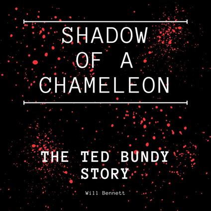 Shadow of a Chameleon: The Ted Bundy Story