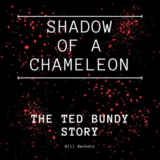 Shadow of a Chameleon: The Ted Bundy Story
