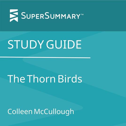 Study Guide: The Thorn Birds by Colleen McCullough (SuperSummary)