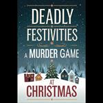 Deadly Festivities: A Murder Game At Christmas