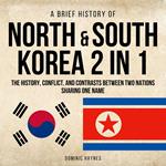 Brief History of North & South Korea 2 in 1, A