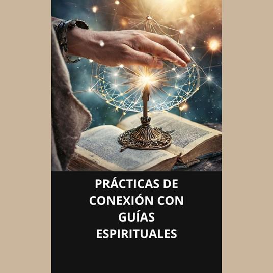 PRÁCTICAS DE CONEXIÓN CON GUÍAS ESPIRITUALES