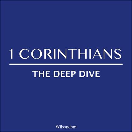 Bible Deep Dive, The: 1 Corinthians