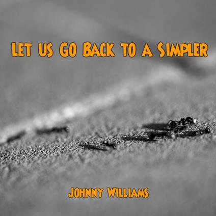 Let us Go Back to a Simpler