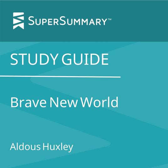 Study Guide: Brave New World by Aldous Huxley (SuperSummary)
