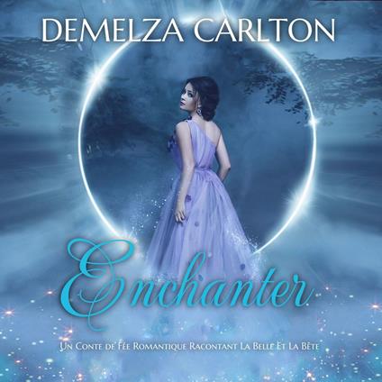 Enchanter: Un Conte de Fée Romantique Racontant La Belle Et La Bête