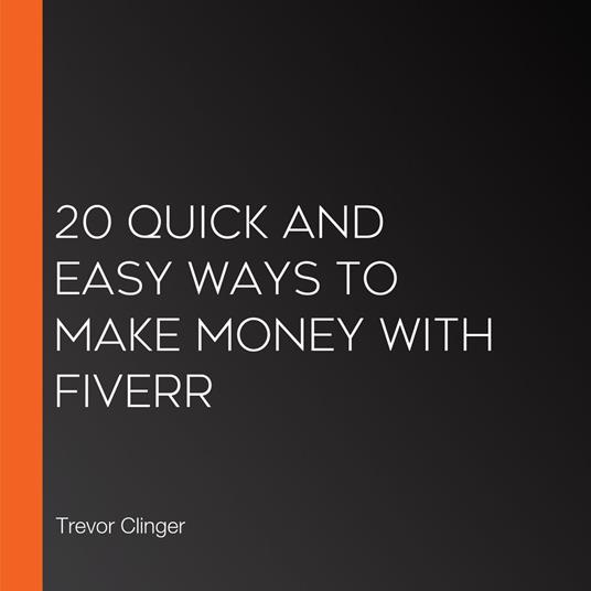 20 Quick and Easy Ways to Make Money with Fiverr