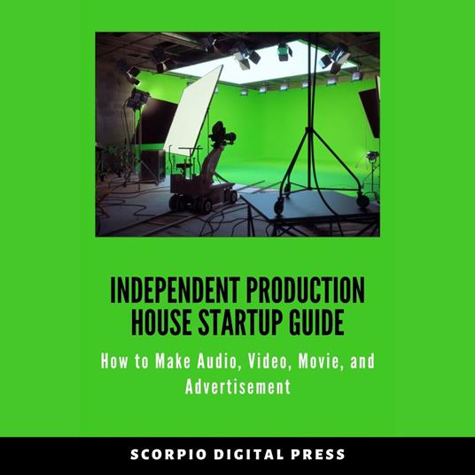 Independent Production House Startup Guide