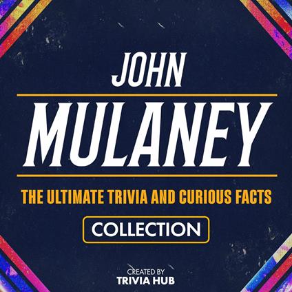 John Mulaney - The Ultimate Trivia And Curious Facts Collection