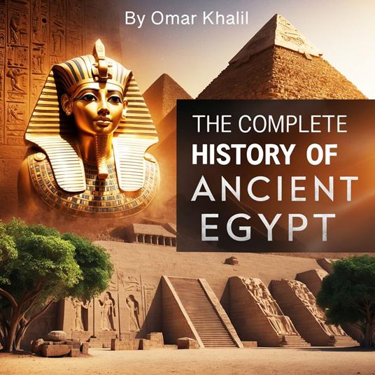 Complete History of Ancient Egypt, The
