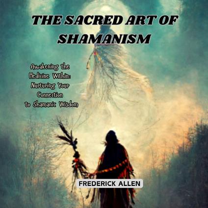 Sacred Art of Shamanism, The
