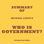 Summary of Michael Lewis's Who Is Government?