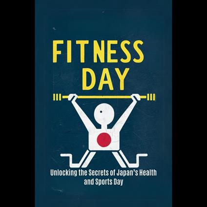 Fitness Day: Unlocking the Secrets of Japan’s Health and Sports Day
